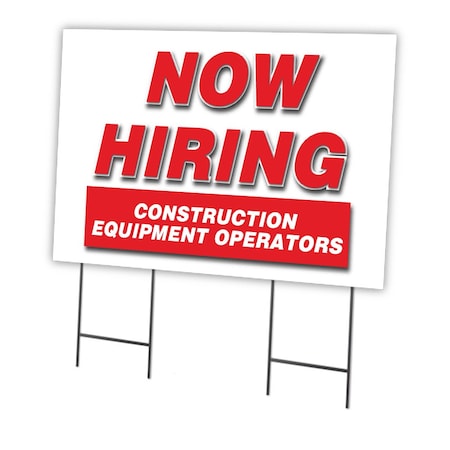Signmission Now Hiring Construction Equipment Operators Yard & Stake plastic, 2436-CONSTRUCTIONEQUIPMENTOPERATOR C-2436-DS-CONSTRUCTIONEQUIPMENTOPERATOR